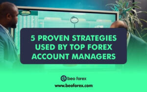 5 Proven Strategies Used by Top Forex Account Managers