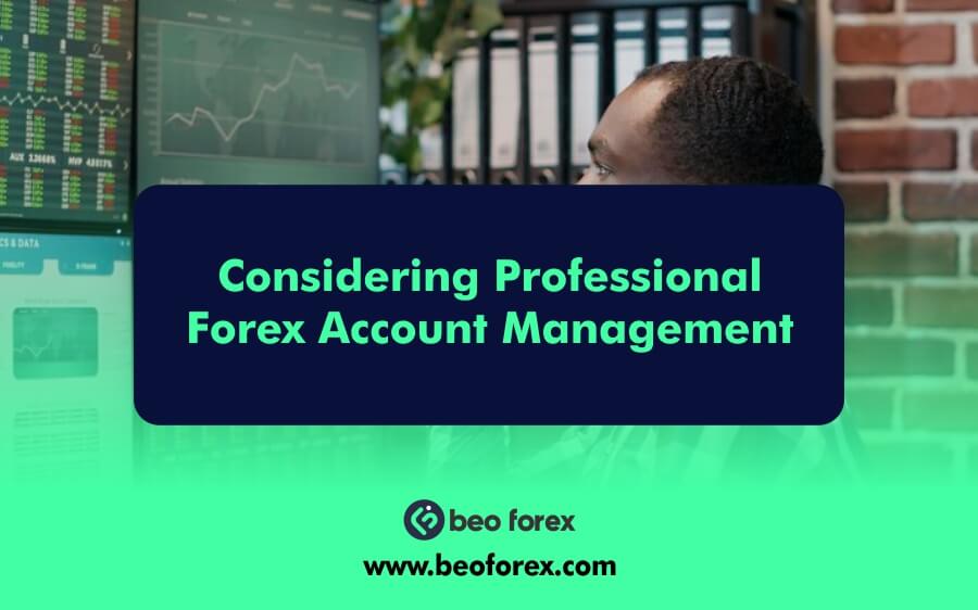 Considering Professional Forex Account Management