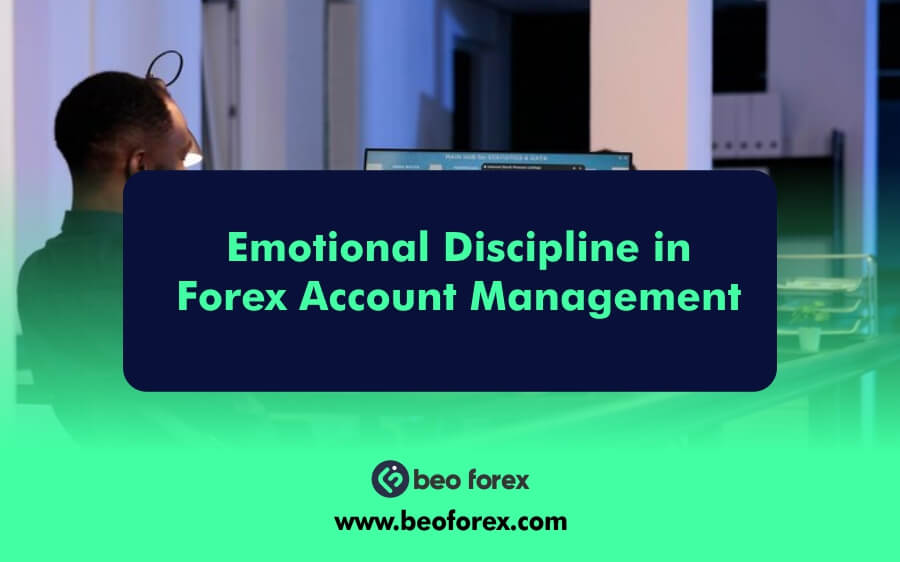 Emotional Discipline in Forex Account Management