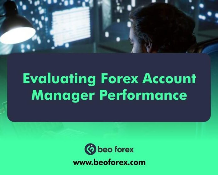 Evaluating Forex Account Manager Performance