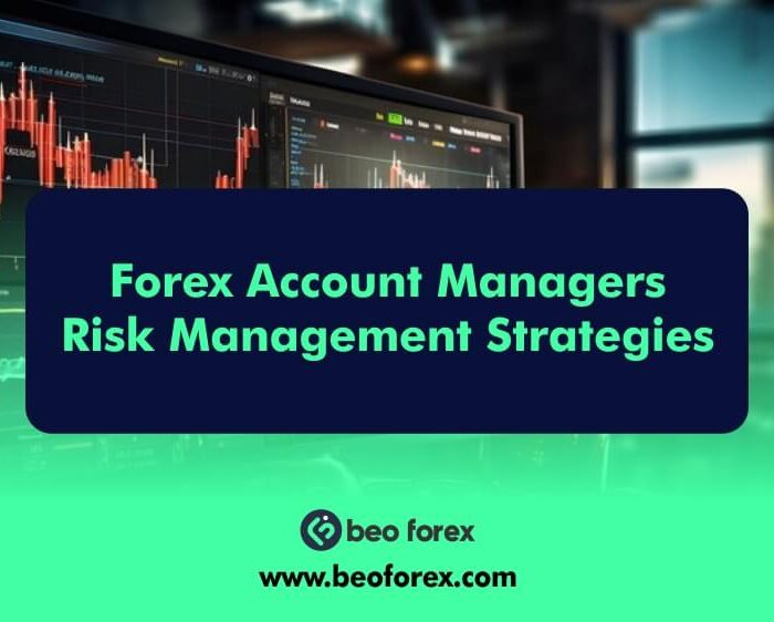 Forex Account Managers Risk Management Strategies