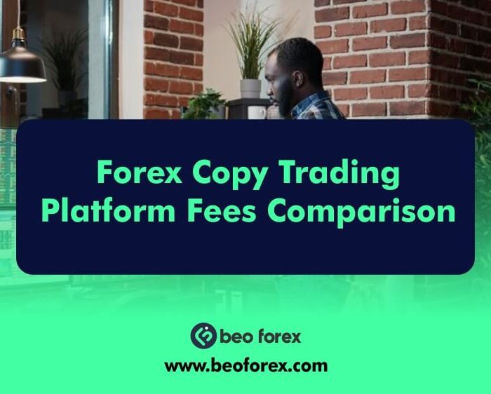 Forex Copy Trading Platform Fees Comparison