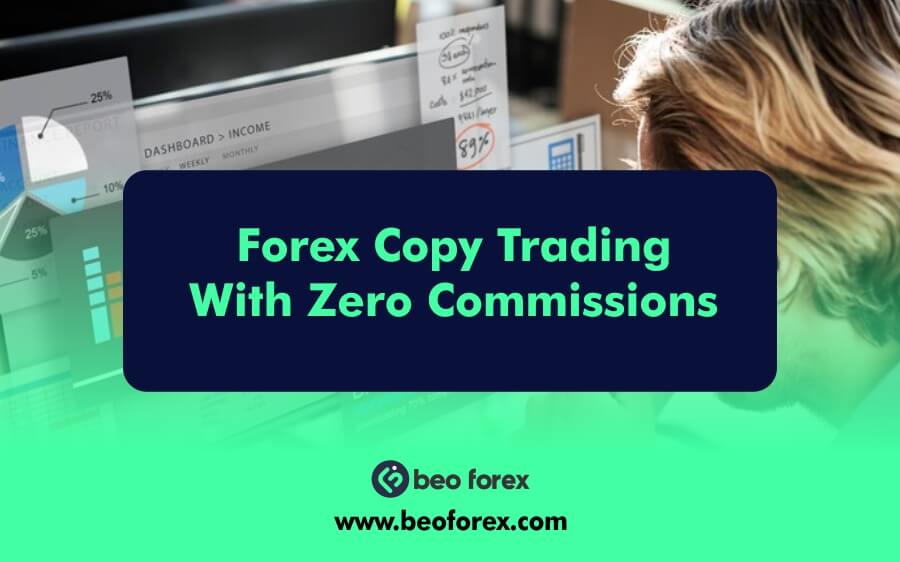 Forex Copy Trading With Zero Commissions