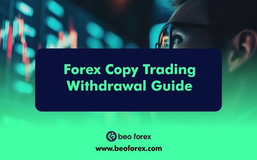 Forex Copy Trading Withdrawal Guide