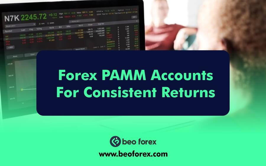 Forex PAMM Accounts For Consistent Returns