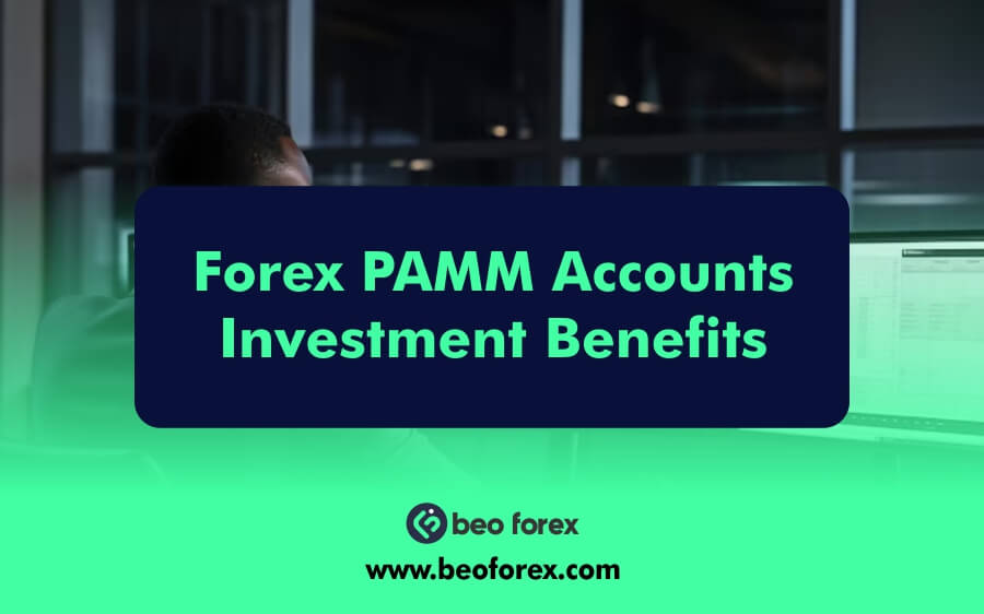 Forex PAMM Accounts Investment Benefits