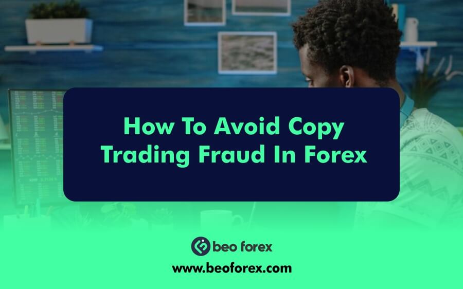 How To Avoid Copy Trading Fraud In Forex