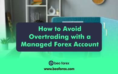 How to Avoid Overtrading with a Managed Forex Account