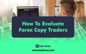 How to Evaluate Forex Copy Traders