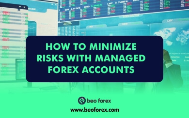 How to Minimize Risks with Managed Forex Accounts