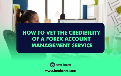 How to Vet the Credibility of a Forex Account Management Service