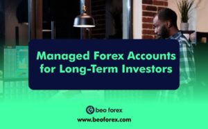 Managed Forex Accounts for Long-Term Investors