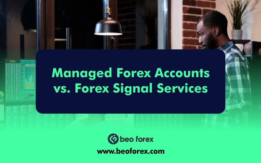 Managed Forex Accounts vs. Forex Signal Services