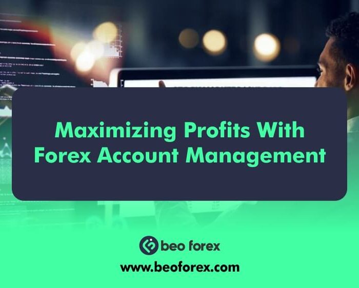 Maximizing Profits With Forex Account Management