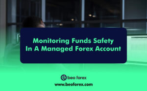 Monitoring Funds Safety In A Managed Forex Account