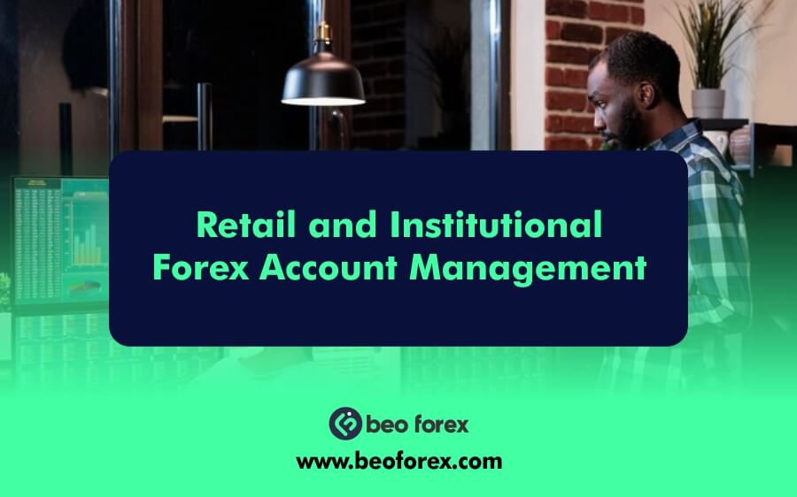 Retail and Institutional Forex Account Management