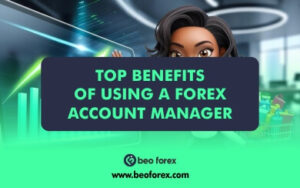 Top Benefits of Using a Forex Account Manager