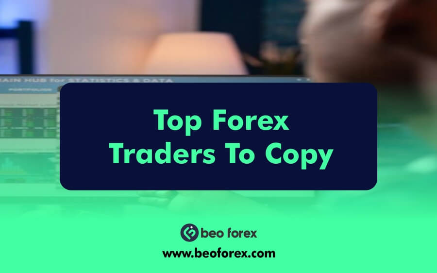 Top Forex Traders To Copy