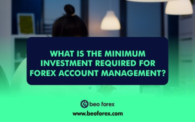 What Is the Minimum Investment Required for Forex Account Management?