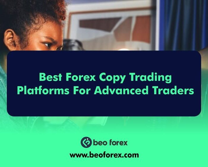 Best Forex Copy Trading Platforms For Advanced Traders