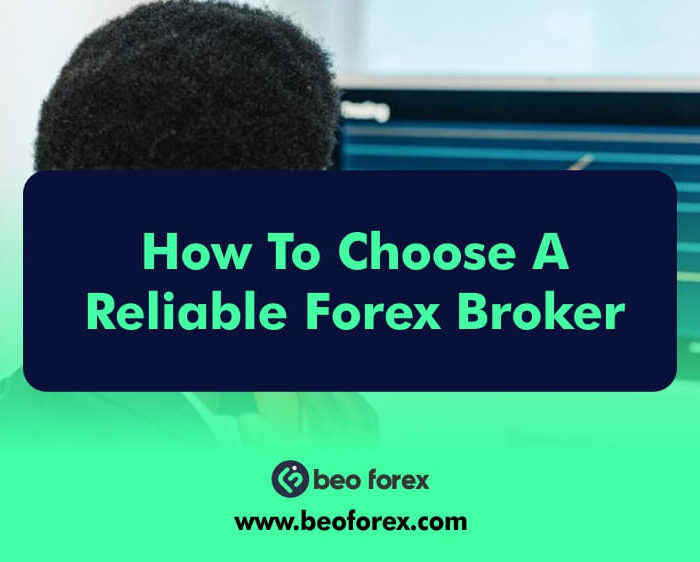 How To Choose A Reliable Forex Broker