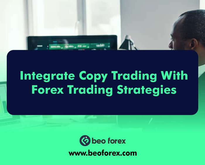 Integrate Copy Trading With Forex Trading Strategies